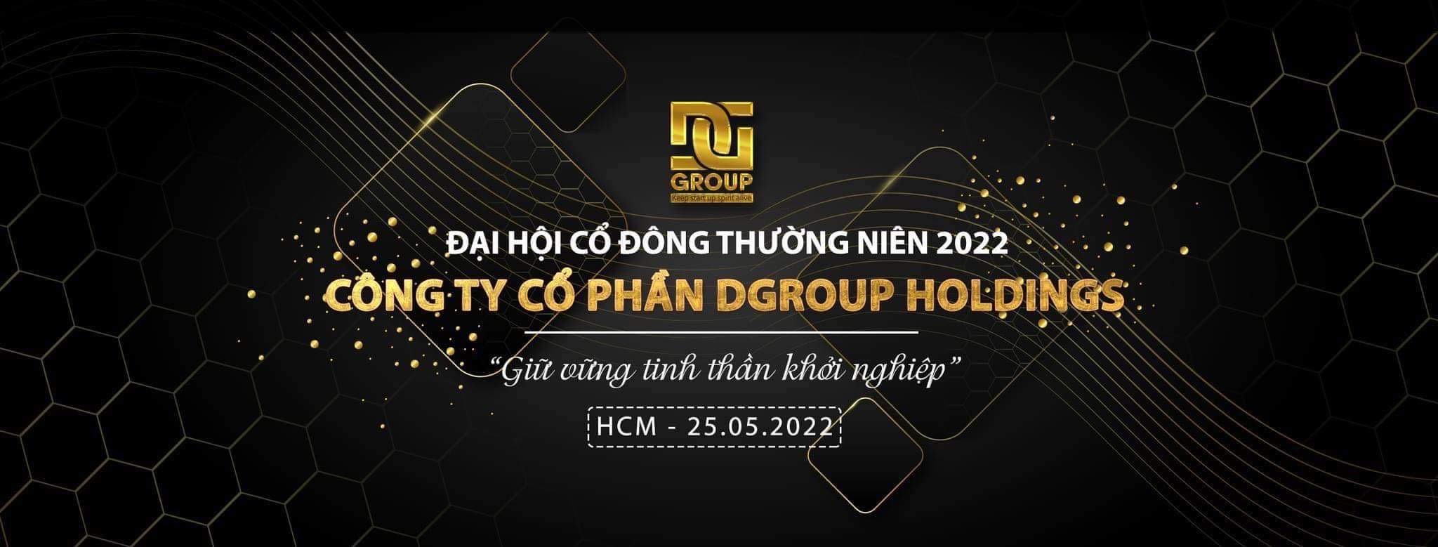 DGROUP HOLDINGS – HỌP ĐẠI HỘI CỔ ĐÔNG THƯỜNG NIÊN 2022 VÀ TRỞ THÀNH DOANH NGHIỆP CHIA CỔ TỨC TỐC ĐỘ NHANH NHẤT VƯỢT ĐẠI DỊCH